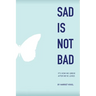 Sad Is Not Bad: It Is How We Grieve After We've Loved