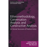 Ethnomethodology, Conversation Analysis and Constructive Analysis: On Formal Structures of Practical Action