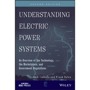 Understanding Electric Power Systems: An Overview of the Technology, the Marketplace, and Government Regulations