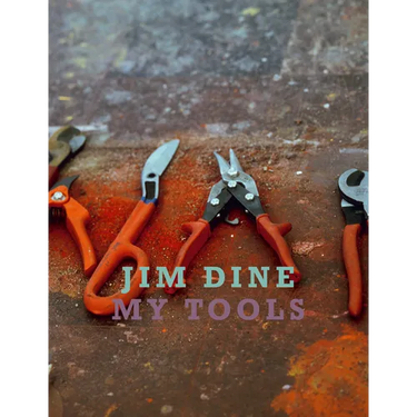 Jim Dine: My Tools