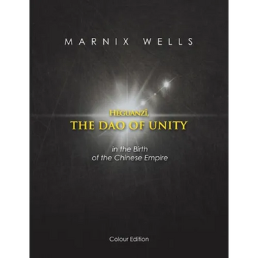 Héguanzî, the Dao of Unity: In the Birth of the Chinese Empire