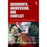 Arguments, Aggression, and Conflict: New Directions in Theory and Research
