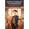 School Stories by P G Wodehouse: The Complete Collection (Grapevine Press)