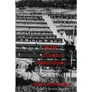 P.O.W. A Toilet Paper Diary: Life in an American P.O.W. Camp, March 1945 - April 1946
