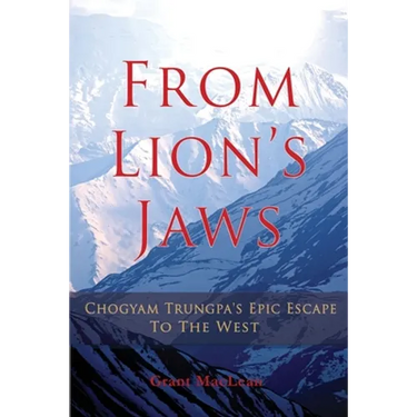 From Lion's Jaws: Chogyam Trungpa's Epic Escape To The West