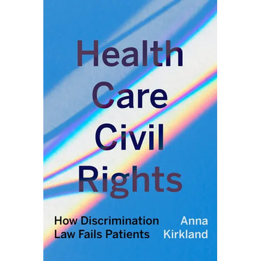 Health Care Civil Rights: How Discrimination Law Fails Patients