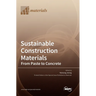 Sustainable Construction Materials: From Paste to Concrete