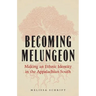 Becoming Melungeon: Making an Ethnic Identity in the Appalachian South