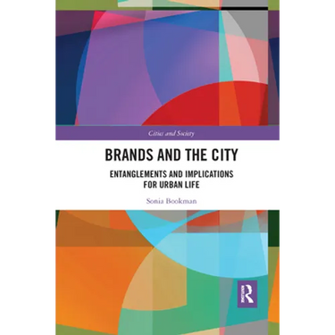 Brands and the City: Entanglements and Implications for Urban Life