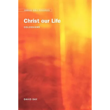 Emmaus Bible Resources: Christ Our Life (Colossians)