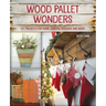 Wood Pallet Wonders: DIY Projects for Home, Garden, Holidays and More