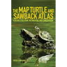 The Map Turtle and Sawback Atlas: Ecology, Evolution, Distribution, and Conservation Volume 12