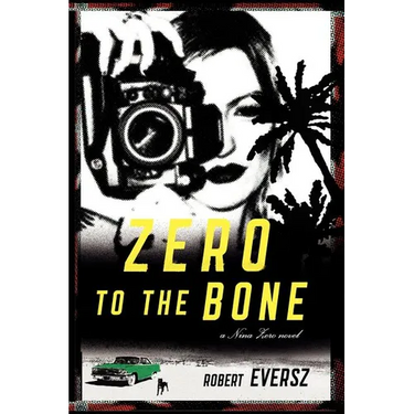 Zero to the Bone: A Nina Zero Novel