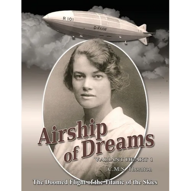 Airship of Dreams: The Doomed Flight of the Titanic of the Skies