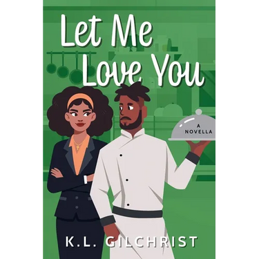 Let Me Love You: A Novella