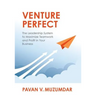 Venture Perfect: The Leadership System to Maximize Teamwork and Profit in Your Business