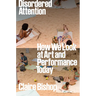 Disordered Attention: How We Look at Art and Performance Today