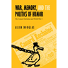War, Memory, and the Politics of Humor: The Canard Enchaîné and World War I