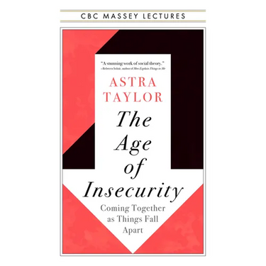 The Age of Insecurity: Coming Together as Things Fall Apart