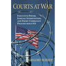 Courts at War: Executive Power, Judicial Intervention, and Enemy Combatant Policies Since 9/11