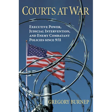 Courts at War: Executive Power, Judicial Intervention, and Enemy Combatant Policies Since 9/11