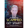 Don't Get Scammed, Get Smart!: Seven Steps to Outsmart Today's Most Dangerous Post-COVID Scams