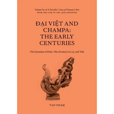 Đại Việt and Champa: Volume 3A of A Traveller's Story of Vietnam's Past