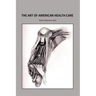 The Art of American Health Care