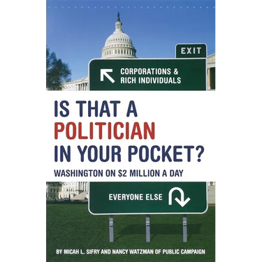 Is That a Politician in Your Pocket: Washington on $2 Million a Day