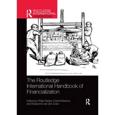 The Routledge International Handbook of Financialization