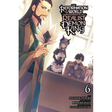 The Reformation of the World as Overseen by a Realist Demon King, Vol. 6 (Manga)