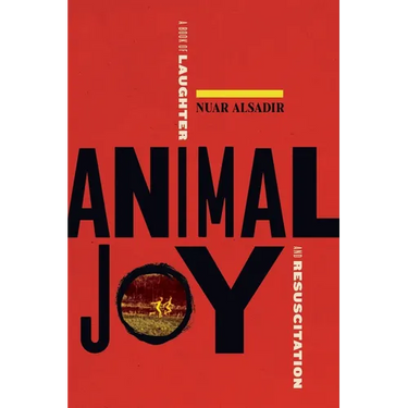Animal Joy: A Book of Laughter and Resuscitation
