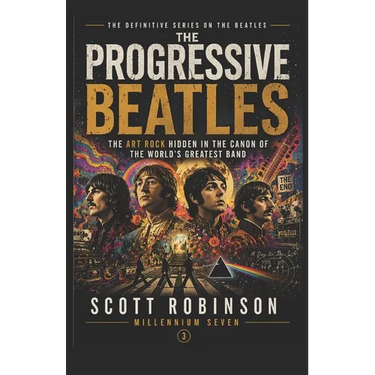The Progressive Beatles: The Art Rock Hidden in the Canon of the World's Greatest Band