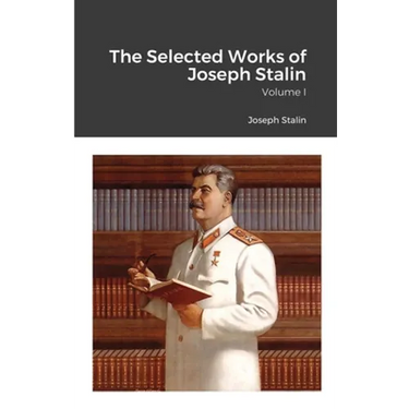 The Selected Works of Joseph Stalin: Volume I