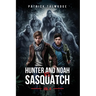 Hunter and Noah vs. Sasquatch Vol 4.