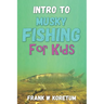 Intro to Musky Fishing for Kids