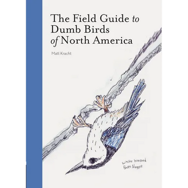 The Field Guide to Dumb Birds of North America