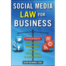 Social Media Law for Business: A Practical Guide for Using Facebook, Twitter, Google +, and Blogs Without Stepping on Legal Land Mines