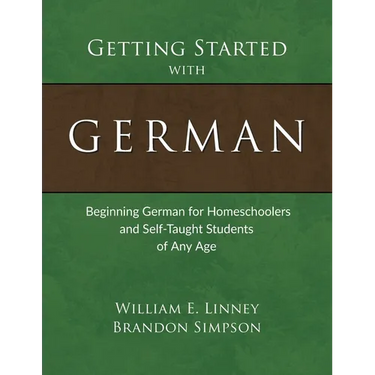 Getting Started with German: Beginning German for Homeschoolers and Self-Taught Students of Any Age