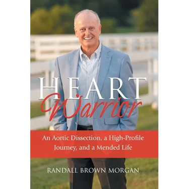 Heart Warrior: An Aortic Dissection, a High-Profile Journey, and a Mended Life