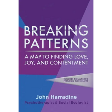 Breaking Patterns: A Map to Finding Love, Joy, and Contentment