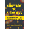 Showboy to Showman: A Lifetime in the Performing Arts