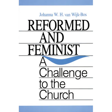 Reformed and Feminist