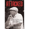 Attacked: A Real-Life Story of a Violent Home Invasion and the unravelling of an ordinary New Zealand family