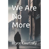 We Are No More