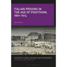 Italian Prisons in the Age of Positivism, 1861-1914