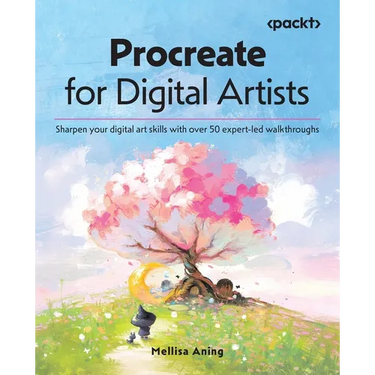 Procreate for Digital Artists: Sharpen your digital art skills with over 50 expert-led walkthroughs