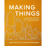 Making Things: Finding Use, Meaning, and Satisfaction in Crafting Everyday Objects