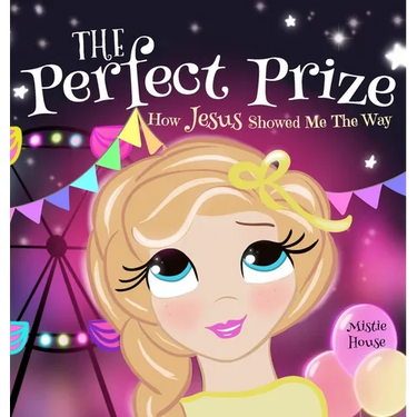 The Perfect Prize: How Jesus Showed Me The Way (Christian children's picture books to help kids learn about Jesus, Godly books for girls,