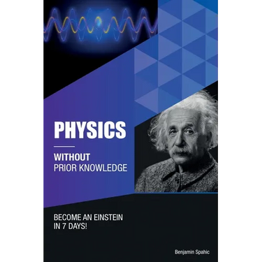 Physics Without Prior Knowledge: Become an Einstein in 7 days